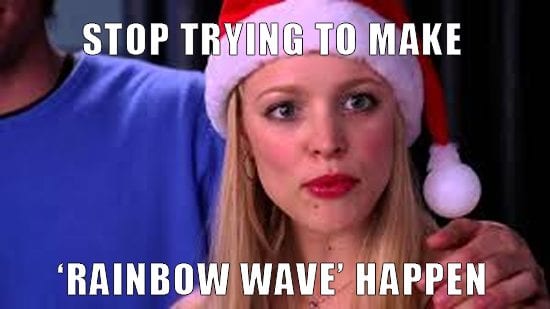A meme from Mean Girls that reads, "stop trying to make the "rainbow wave" happen, it's not going to happen.